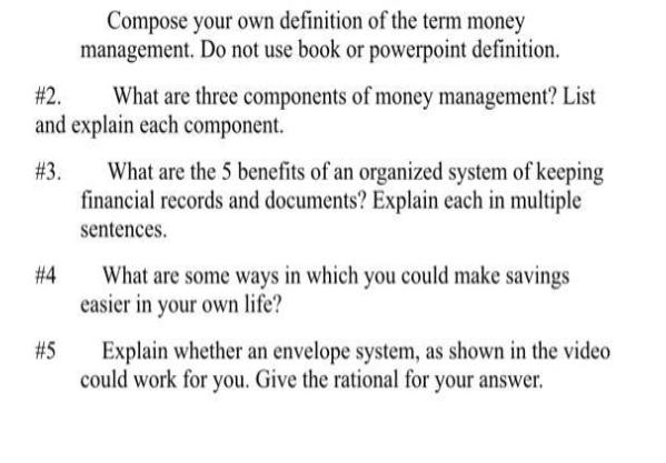 #2. What are three components of money management? List and explain each component. # 3. #4 Compose your own