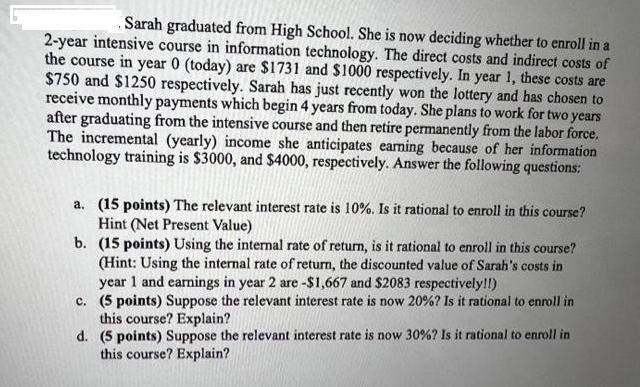 Sarah graduated from High School. She is now deciding whether to enroll in a 2-year intensive course in