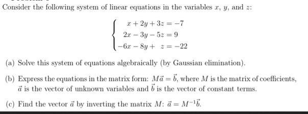Consider the following system of linear equations in the variables x, y, and 2: x+2y+32-7 2x-3y - 5z = 9