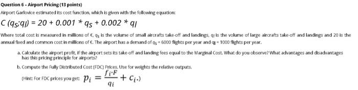Question 6- Airport Pricing (13 points) Airport Garlovice estimated Its cost function, which is given with