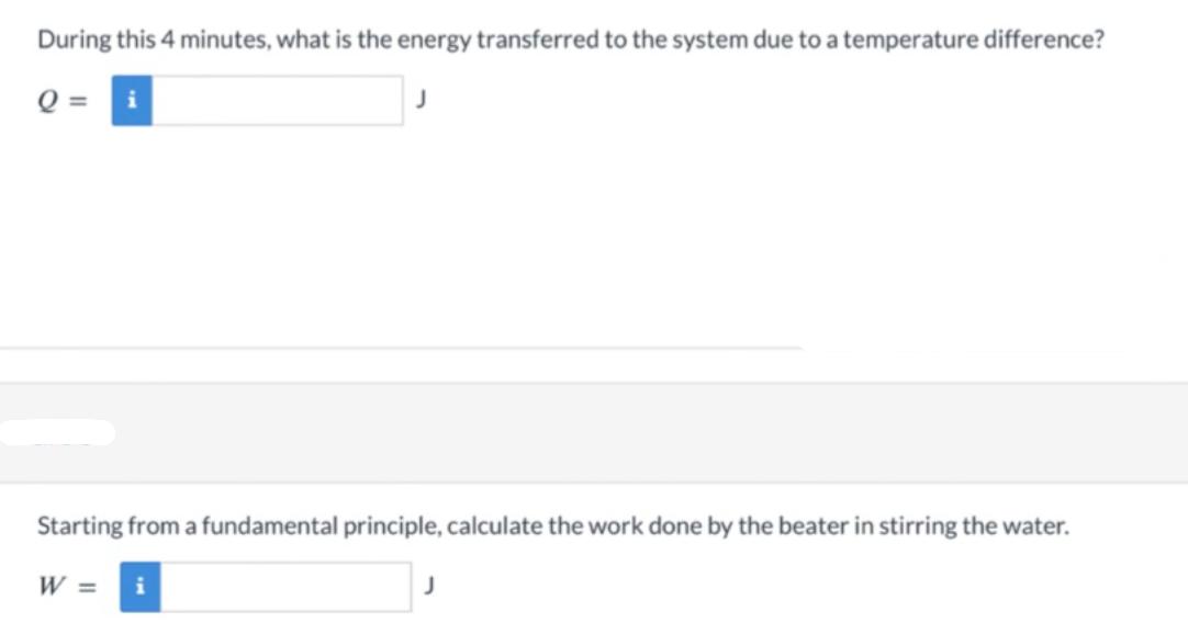During this 4 minutes, what is the energy transferred to the system due to a temperature difference? Q = i