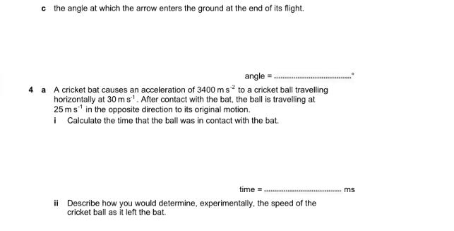c the angle at which the arrow enters the ground at the end of its flight. angle =.................... 4 a A