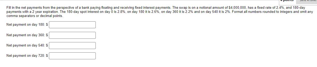 Fill in the net payments from the perspective of a bank paying floating and receiving fixed interest