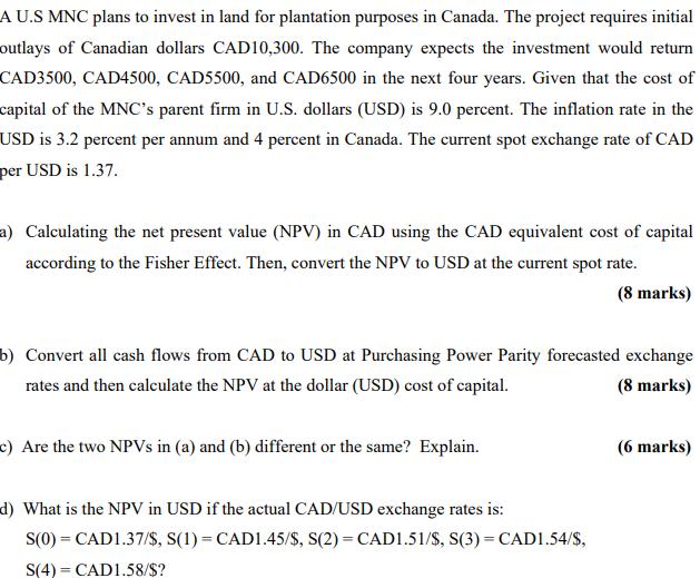 A U.S MNC plans to invest in land for plantation purposes in Canada. The project requires initial outlays of