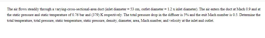 The air flows steadily through a varying-cross-sectional-area duct (inlet diameter = 53 cm, outlet diameter =