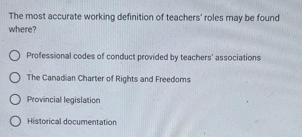 The most accurate working definition of teachers' roles may be found where? O Professional codes of conduct