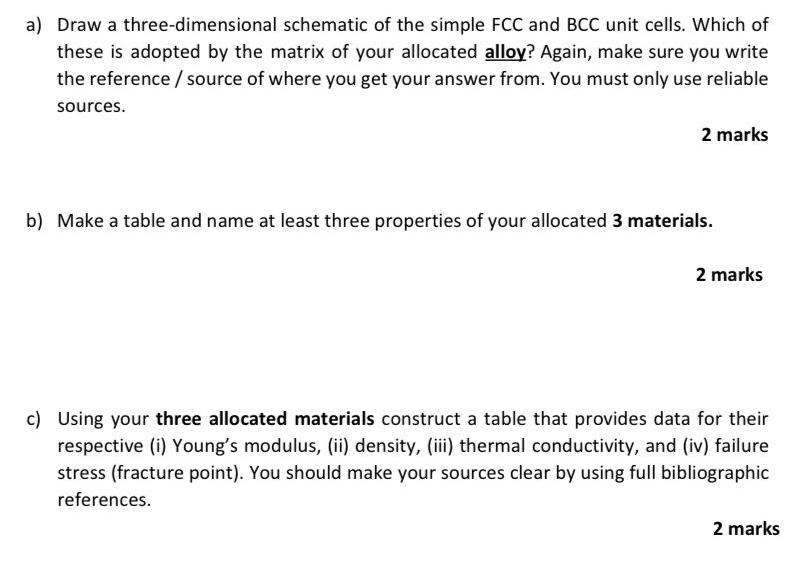 a) Draw a three-dimensional schematic of the simple FCC and BCC unit cells. Which of these is adopted by the
