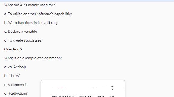 What are APIs mainly used for? a. To utilize another software's capabilities b. Wrap functions inside a