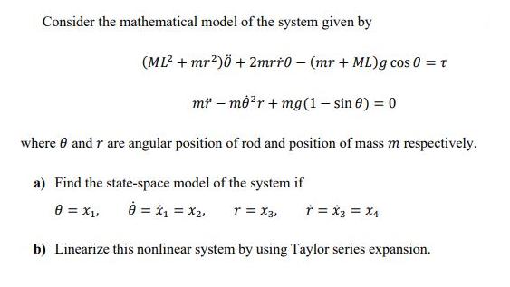 Consider the mathematical model of the system given by (ML+ mr) +2mrr9 - (mr + ML) g cos 0 = T mr mor + mg