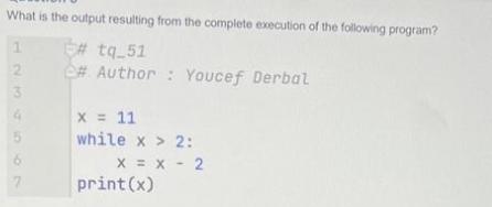 What is the output resulting from the complete execution of the following program? 1 2 3. #tq_51 # Author: