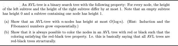 An AVL-tree is a binary search tree with the following property: For every node, the height of the left