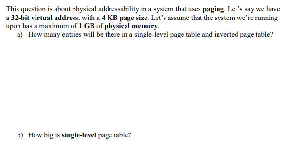 This question is about physical addressability in a system that uses paging. Let's say we have a 32-bit
