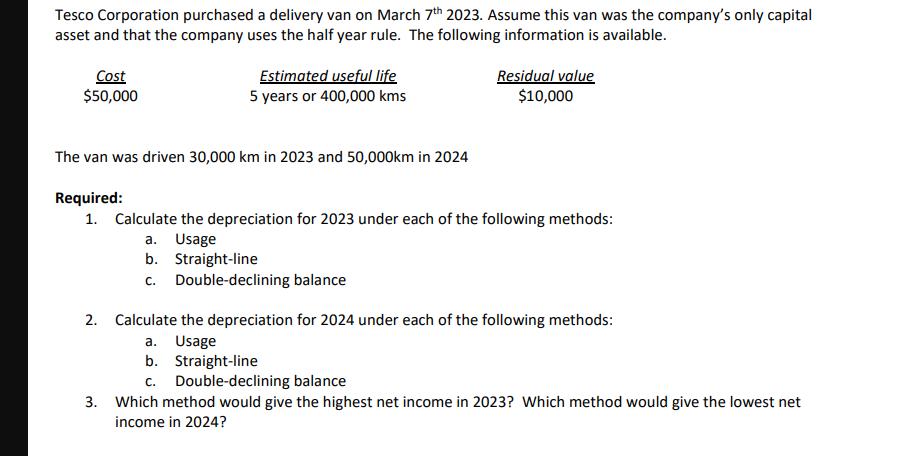 Tesco Corporation purchased a delivery van on March 7th 2023. Assume this van was the company's only capital