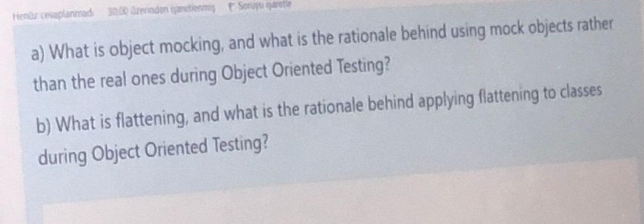 Henr cevaplanmad 3000 3zerinden gantienmi Sorugu aretle a) What is object mocking, and what is the rationale