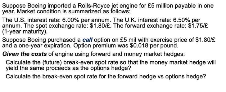 Suppose Boeing imported a Rolls-Royce jet engine for 5 million payable in one year. Market condition is