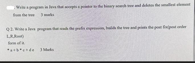 Write a program in Java that accepts a pointer to the binary search tree and deletes the smallest element
