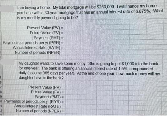 5 16 7 I am buying a home. My total mortgage will be $250,000. I will finance my home purchase with a 30-year