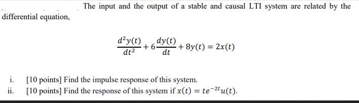 differential equation, The input and the output of a stable and causal LTI system are related by the dy(t) dt