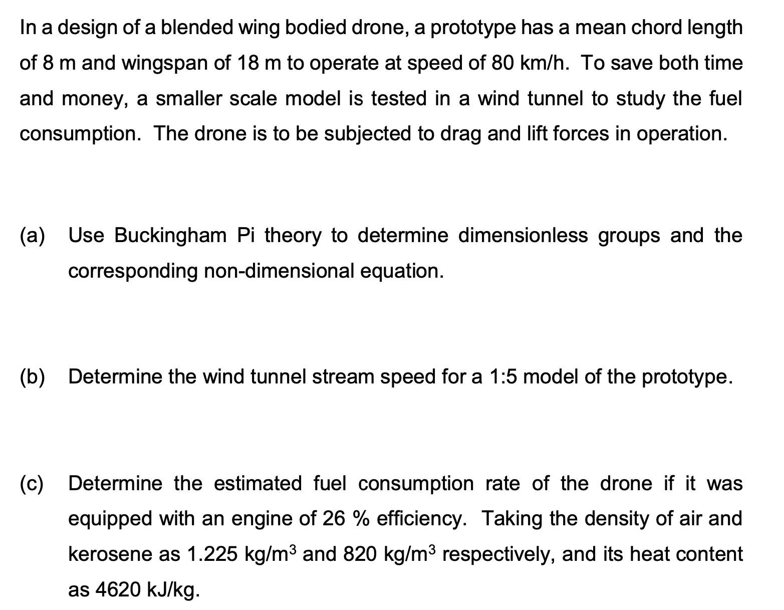 In a design of a blended wing bodied drone, a prototype has a mean chord length of 8 m and wingspan of 18 m