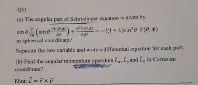 QI) (a) The angular part of Schrdinger equation is given by =-1(1+1)sin8 Y(0.4) sin 8 (sin (0))+ in spherical