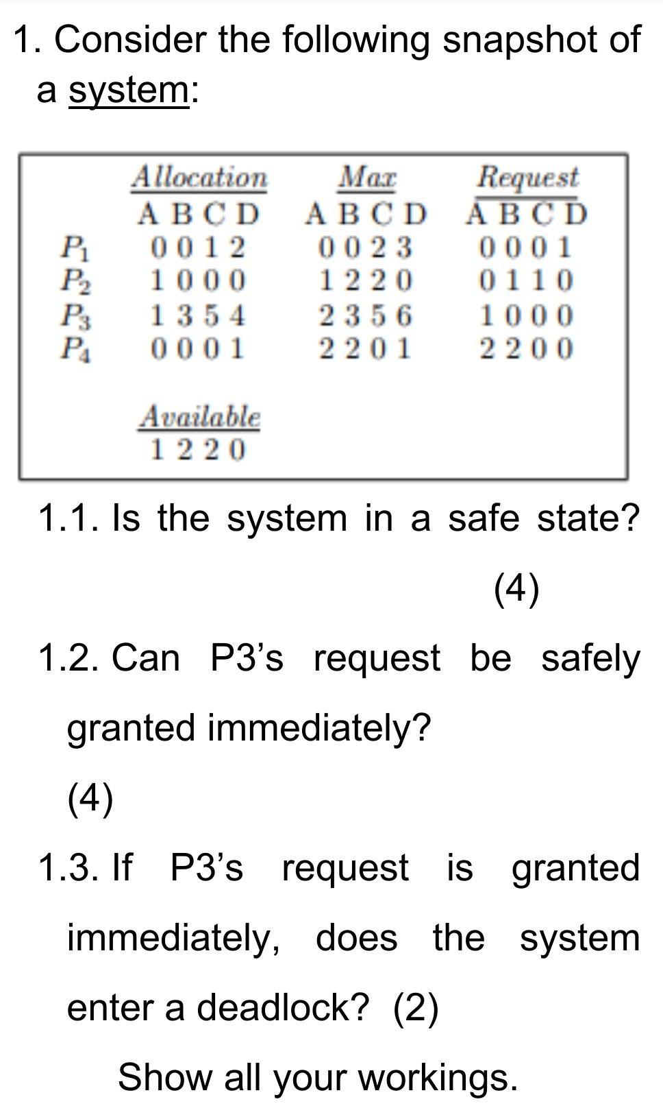 1. Consider the following snapshot of a system: Allocation ABCD P 0012 P 1000 1354 0001 P3 PA Available 1220