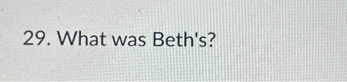 29. What was Beth's?