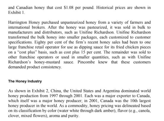 and Canadian honey that cost $1.08 per pound. Historical prices are shown in Exhibit 1. Harrington Honey