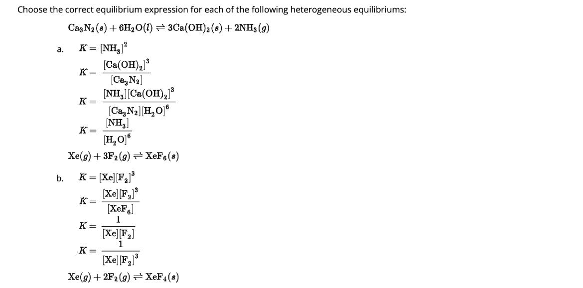 Choose the correct equilibrium expression for each f the following heterogeneous equilibriums: Ca3N (8) +