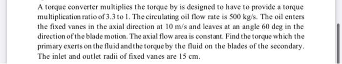 A torque converter multiplies the torque by is designed to have to provide a torque multiplication ratio of