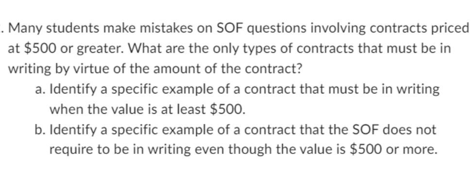 . Many students make mistakes on SOF questions involving contracts priced at $500 or greater. What are the