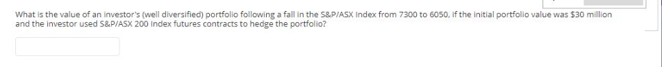 What is the value of an investor's (well diversified) portfolio following a fall in the S&P/ASX Index from