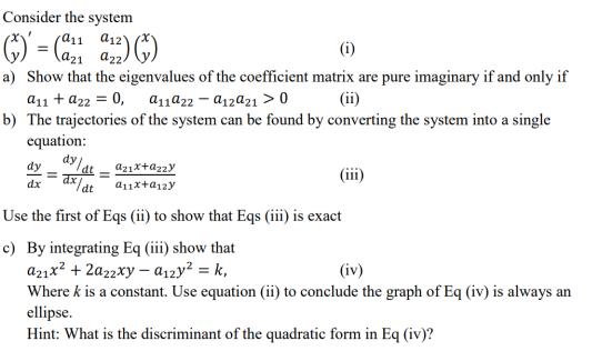 Consider the system (3) = (a1 a21 azz a) Show that the eigenvalues of the coefficient matrix are pure