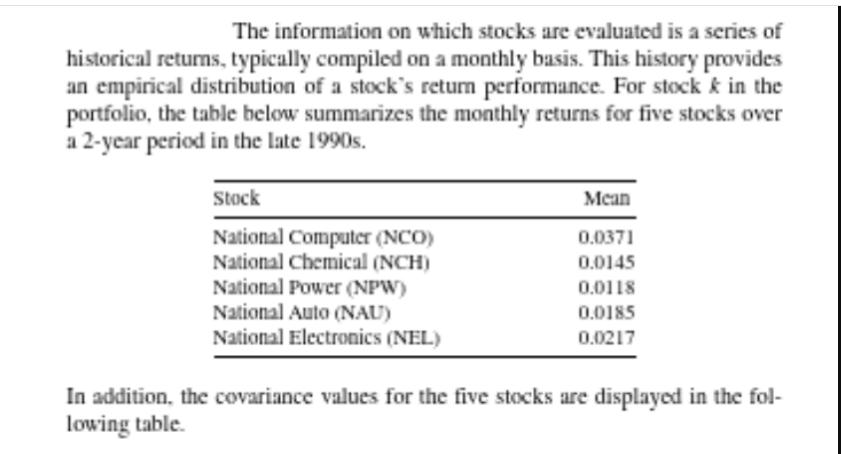 The information on which stocks are evaluated is a series of historical returns, typically compiled on a