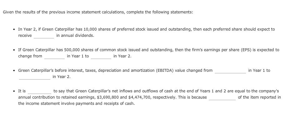 Given the results of the previous income statement calculations, complete the following statements:  In Year