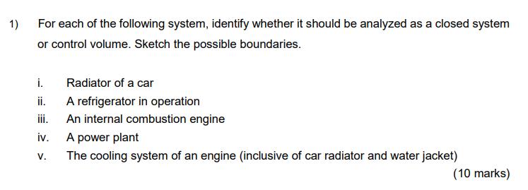 1) For each of the following system, identify whether it should be analyzed as a closed system or control