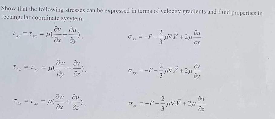Show that the following stresses can be expressed in terms of velocity gradients and fluid properties in