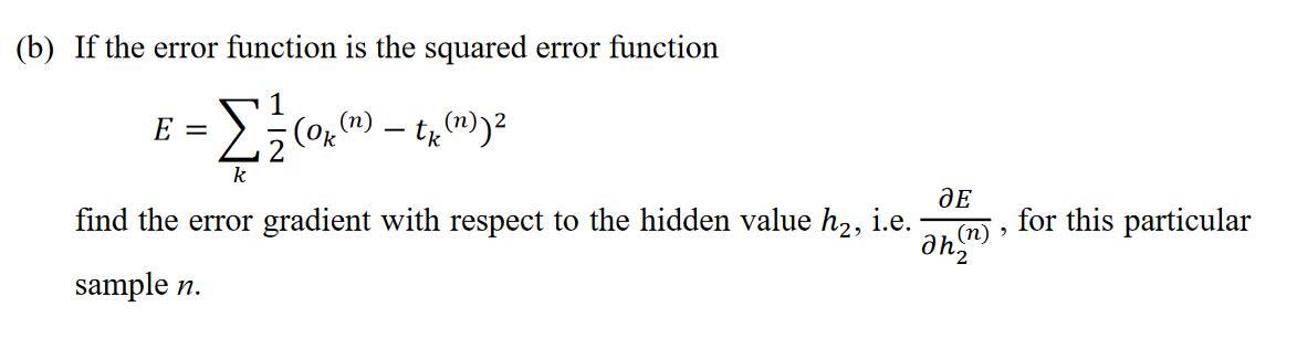 (b) If the error function is the squared error function E = = { /1 (0% (0k (n)  tk (n))  k JE find the error