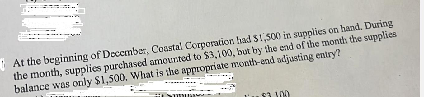 At the beginning of December, Coastal Corporation had $1,500 in supplies on hand. During the month, supplies