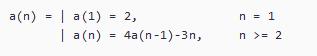 a(n) = |a (1) | a(n) = = 2, 4a (n-1) -3n, n = 1 n >= 2