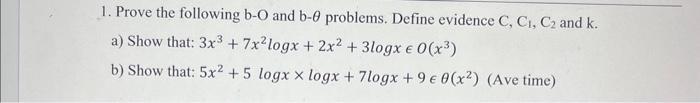 1. Prove the following b-O and b-0 problems. Define evidence C, C, C2 and k. a) Show that: 3x + 7xlogx + 2x +