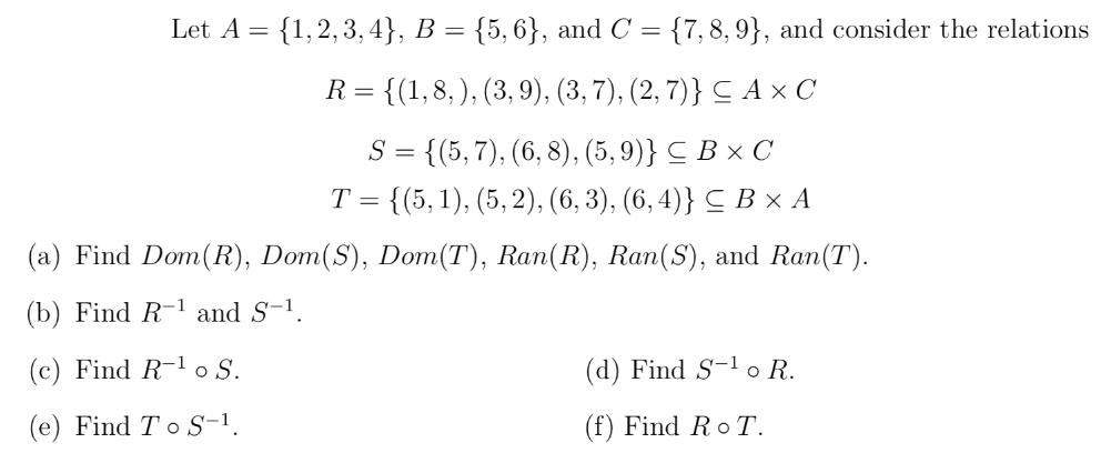 Let A = = {1,2,3,4}, B = {5,6}, and C= = {7, 8, 9), and consider the relations R= {(1,8,), (3,9), (3, 7), (2,