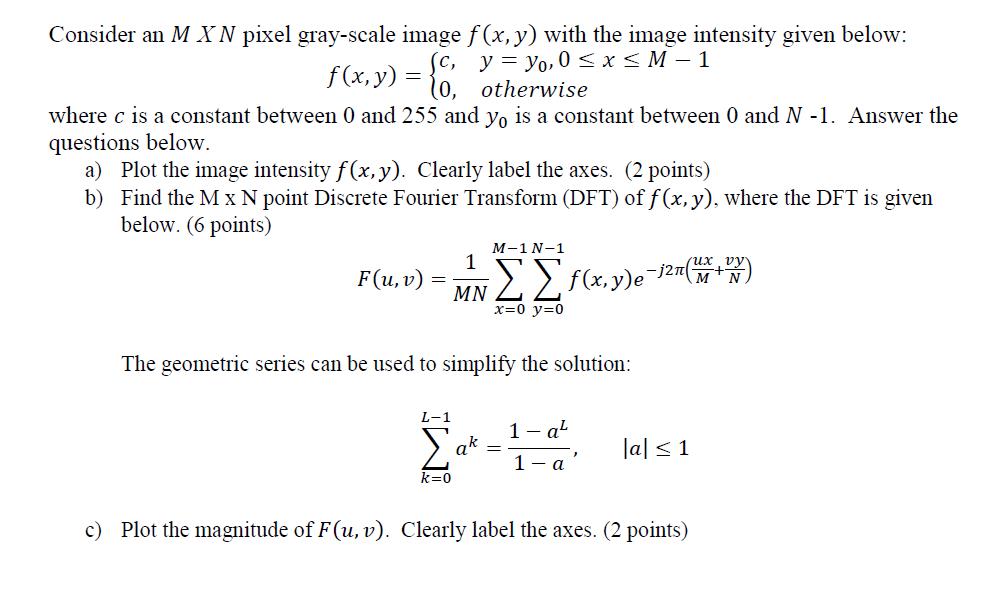 Consider an MXN pixel gray-scale image (c, (0, f(x, y) = otherwise where c is a constant between 0 and 255