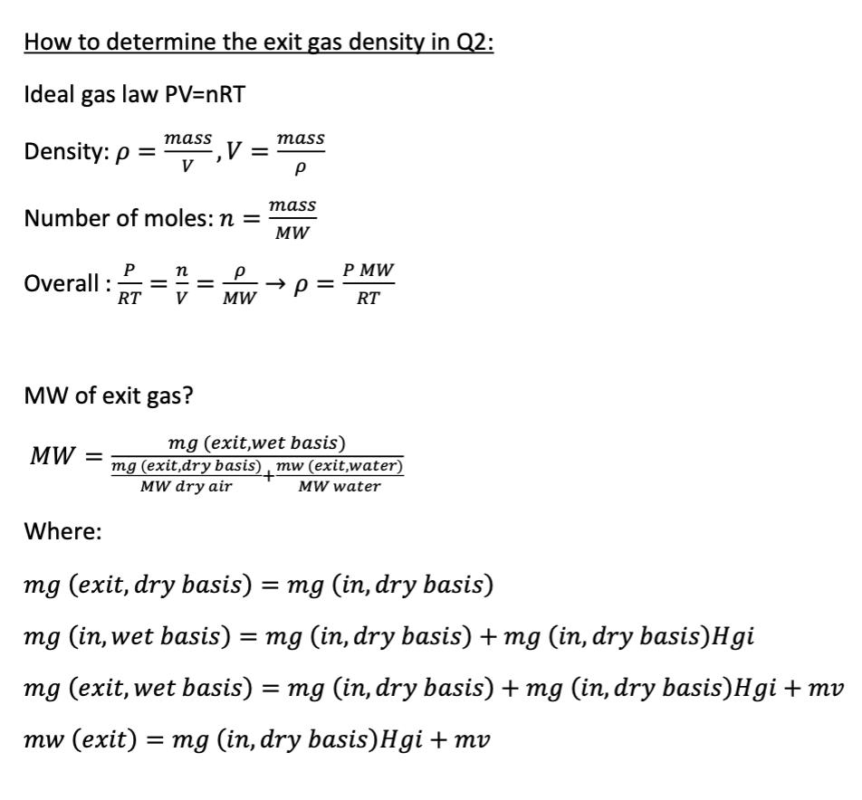 How to determine the exit gas density in Q2: Ideal gas law PV=nRT Density: p = ,V = mass Number of moles: n =