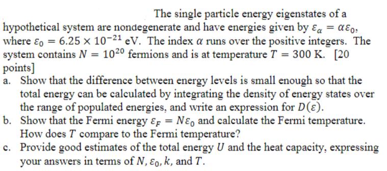 The single particle energy eigenstates of a hypothetical system are nondegenerate and have energies given by