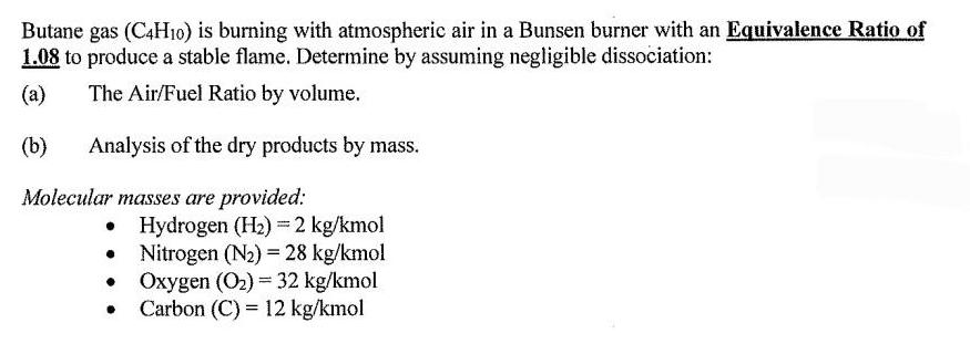 Butane gas (C4H10) is burning with atmospheric air in a Bunsen burner with an Equivalence Ratio of 1.08 to
