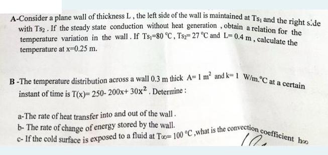 A-Consider a plane wall of thickness L, the left side of the wall is maintained at Ts, and the right side