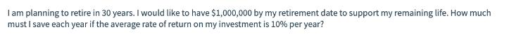 I am planning to retire in 30 years. I would like to have $1,000,000 by my retirement date to support my