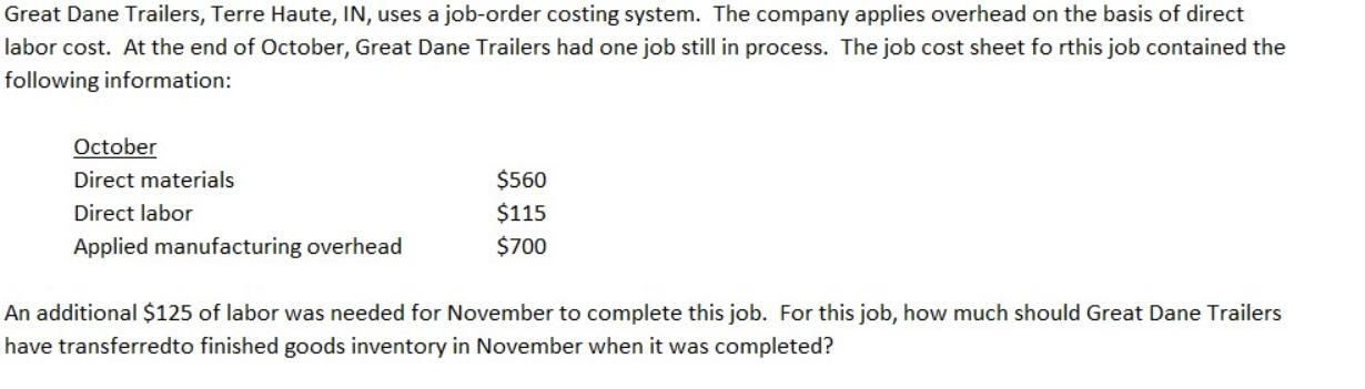 Great Dane Trailers, Terre Haute, IN, uses a job-order costing system. The company applies overhead on the