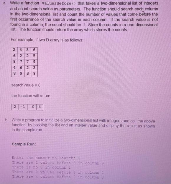 a. Write a function valuesBefore() that takes a two-dimensional list of integers and an int search value as