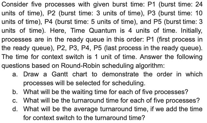 Consider five processes with given burst time: P1 (burst time: 24 units of time), P2 (burst time: 3 units of